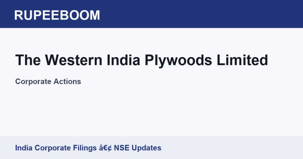 The Western India Plywoods Limited corporate action